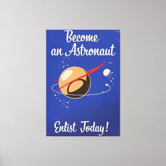 Werde heute Astronauten! Leinwanddruck (Vorderseite)