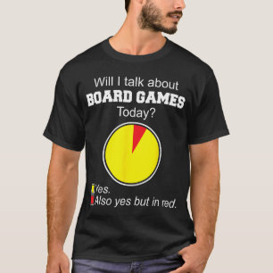 Werde ich heute über Brettspiele sprechenTagesaktu T-Shirt