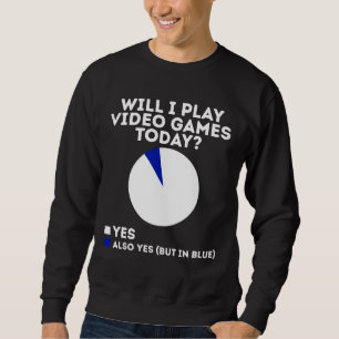 Werde ich heute Videospiele spielen Funny Gaming Sweatshirt