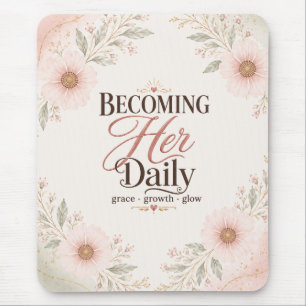 Werde ihre tägliche florale Selbstliebe Mousepad