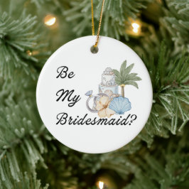 Werde meine Brautjungfer? Strand-Einladungsvorschl Keramik Ornament