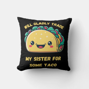 Werde meine Schwester für Tacos eintauschen Kissen