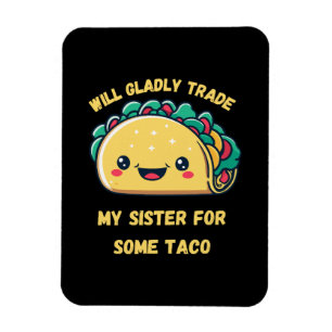 Werde meine Schwester für Tacos eintauschen Magnet