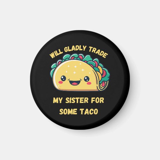 Werde meine Schwester für Tacos eintauschen Magnet (Vorne)