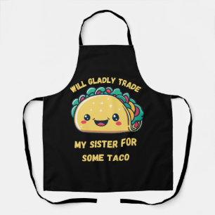 Werde meine Schwester für Tacos eintauschen Schürze