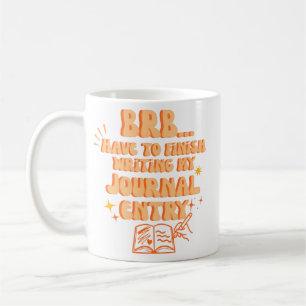 Werde Mich Bald Wieder Melden. Muss Mein Tagebuche Kaffeetasse