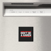 Werde nicht ein Karen-Meme-Geschenk  Magnet (In Situ (Geschirrspüler))