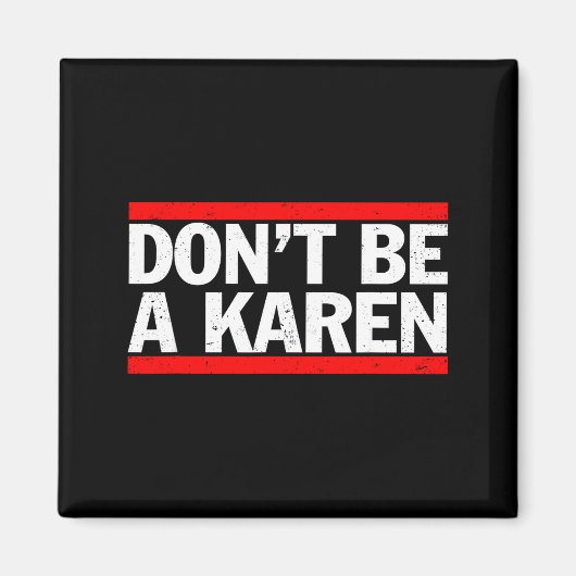 Werde nicht ein Karen-Meme-Geschenk  Magnet (Vorne)