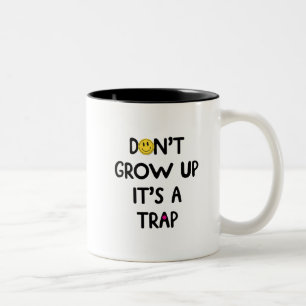 Werde nicht erwachsen, es ist eine Falle! Tasse
