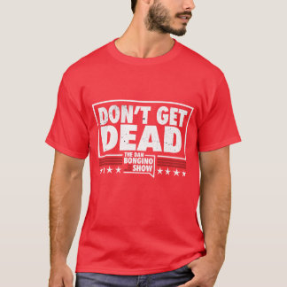 Werde nicht getötet Dan Bongino Show lustig T-Shirt