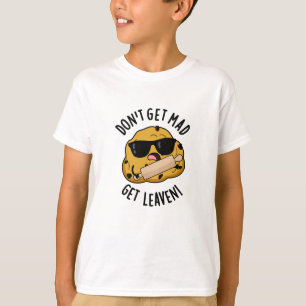 Werde nicht wütend, sondern backe mit Hefe Lustige T-Shirt
