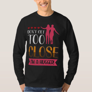 Werde nicht zu Nah, dass ich eine mutige Aussage b T-Shirt