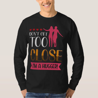 Werde nicht zu Nah, dass ich eine mutige Aussage b T-Shirt