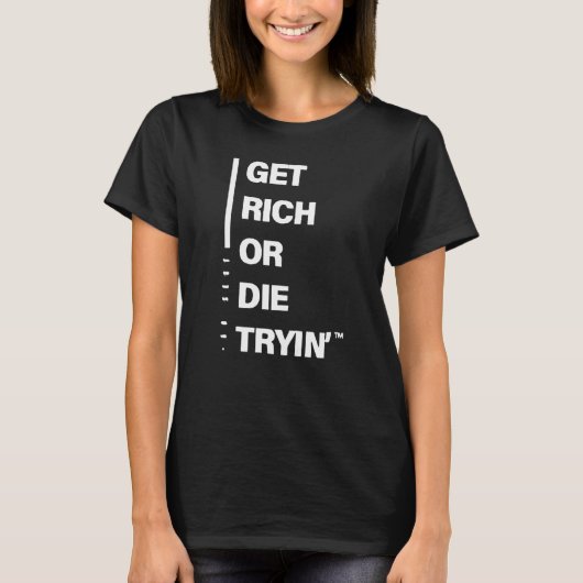 Werde reich oder stirb beim Versuch T-Shirt (Vorderseite)