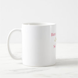 Werde sanft ihre | Feminine Selbstliebe-Tasse Kaffeetasse