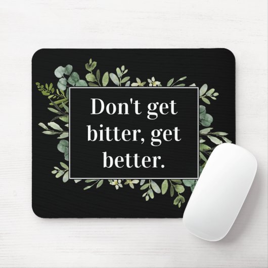 werden bitter besser - Zitat aus der Vegetation Mousepad (Mit Mouse)
