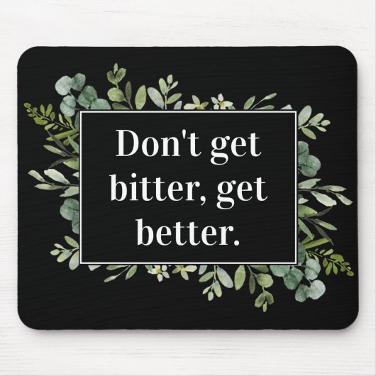 werden bitter besser - Zitat aus der Vegetation Mousepad (Vorne)