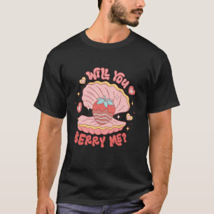 Werden Sie Berry Me Strawberry Chocolate Funny Val T-Shirt