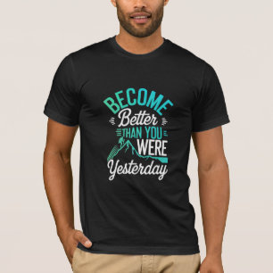 Werden Sie besser als gestern T-Shirt