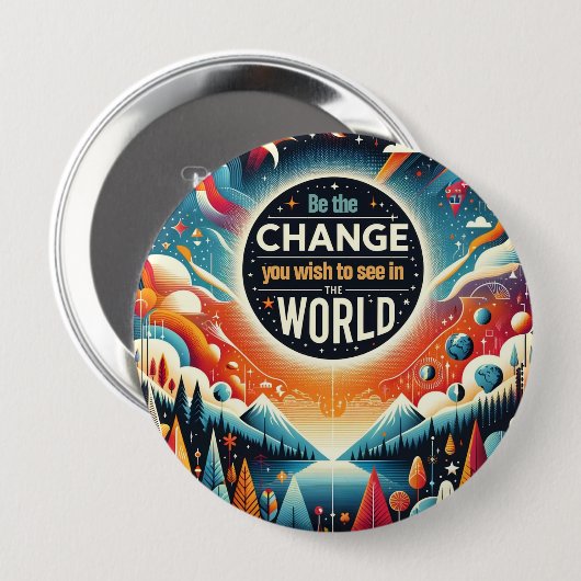 Werden Sie die Veränderung, die Sie sehen möchten Button (Vorne & Hinten)