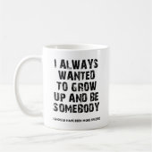 Werden Sie jemand Funny Mug Kaffeetasse (Links)