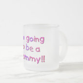 Werden Sie Mami - rosa und Lila Mattglastasse (VorderseiteRechts)