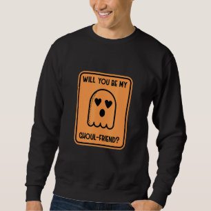 Werden Sie mein Freund aus Ghoul sein? Sweatshirt
