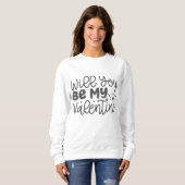 Werden Sie mein Valentin sein, Valentine? Sweatshirt (Vorne ganz)