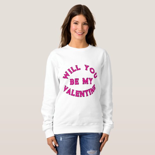 WERDEN SIE MEIN VALENTINE SEIN? SWEATSHIRT (Vorne ganz)
