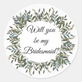 Werden Sie meine Brautjungfrau sein? Grünkranz Runder Aufkleber (Vorderseite)