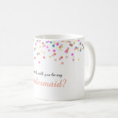 Werden Sie meine Bridesmaid Festive Confetti Tasse (VorderseiteRechts)