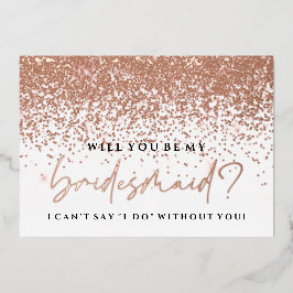 Werden Sie meine Bridesmaid-Karte - Rose Gold Foil Folieneinladung