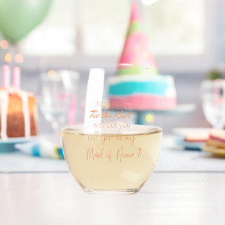 Werden Sie meine Ehrenmädchen sein? Weinglas Ohne Stiel