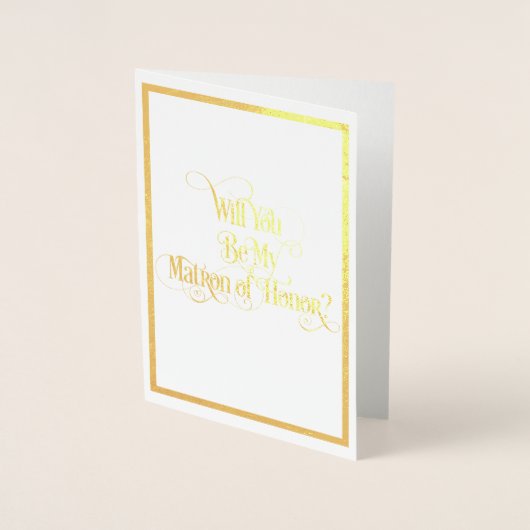 Werden Sie meine Matrone der Ehrengoldfolie sein? Folienkarte (Vorderseite)