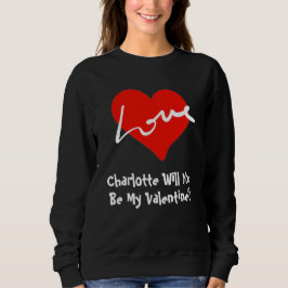 Werden Sie meine Valentine Red Liebe Heart Black Sweatshirt