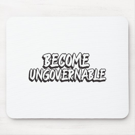 Werden Sie unregierbar Funny Rebellion Slogan Resi Mousepad (Vorne)
