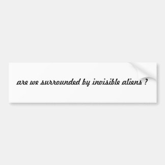werden wir von der unsichtbaren Außerirdischen Autoaufkleber