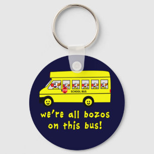 We're All Bozos on This Bus Tshirts Schlüsselanhänger