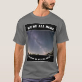 We're All Here Because We Ain't All There T-Shirt (Vorderseite)