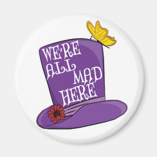We're All Mad Here - Mad Hatter Hat Magnet