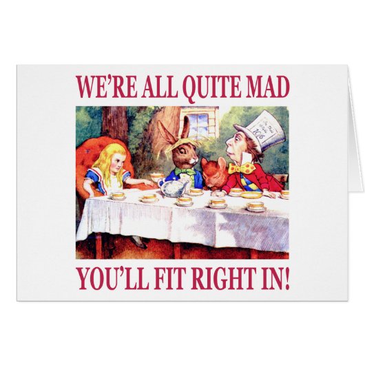We're all quite mad, you'll fit right in! (Vorderseite (Horizontal))