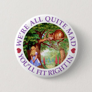 We're all quite mad, you'll fit right in! button