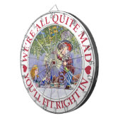 We're all quite mad, you'll fit right in! dartscheibe (Vorderseite rechts)