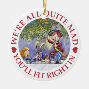 We're all quite mad, you'll fit right in! keramikornament