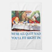 We're all quite mad, you'll fit right in! küchentuch (Vertikal)