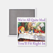 We're all quite mad, you'll fit right in! magnet (Vorderseite/Rückseite)