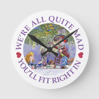 We're all quite mad, you'll fit right in! runde wanduhr