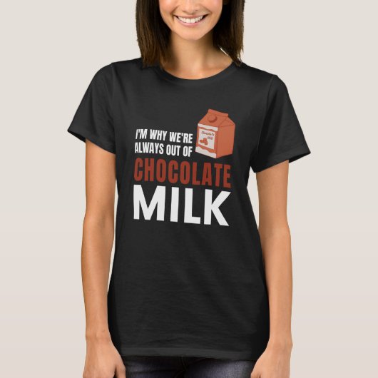 We're Always Out Of Chocolate Milk Food Graphic T-Shirt (Vorderseite)