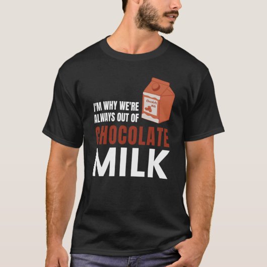 We're Always Out Of Chocolate Milk Food Graphic T-Shirt (Vorderseite)