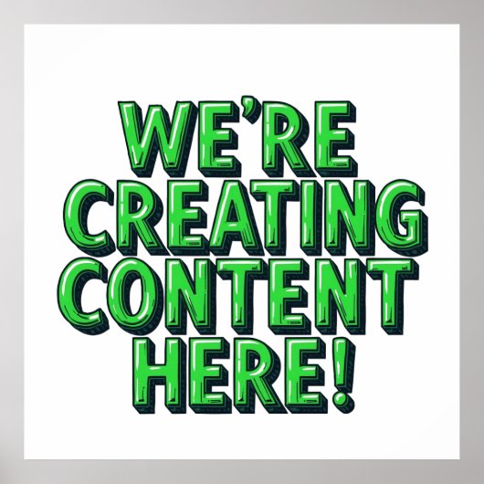 We're Creating Content Here Poster (Vorne)